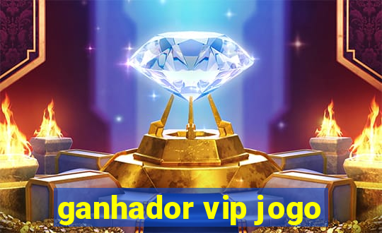 ganhador vip jogo
